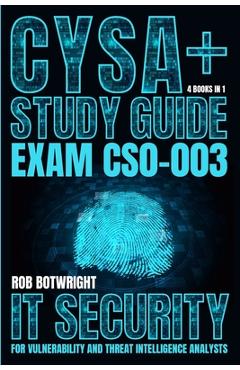 Poza produsului CySA+ Study Guide: IT Security For Vulnerability And Threat Intelligence Analysts - Rob Botwright