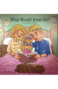 Coperta cărții 'What Would Jesus Do? - Nancy Wickett'