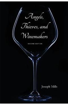 Poza produsului Angels, Thieves, and Winemakers (Second Edition) - Joseph Mills