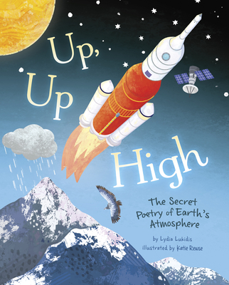 Up, Up High: The Secret Poetry of Earth's Atmosphere - Lydia Lukidis