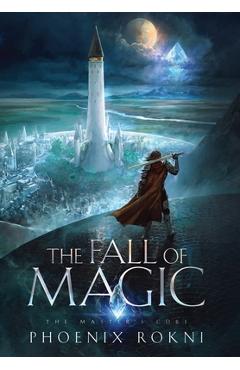 Coperta cărții 'The Fall of Magic - Phoenix Rokni'