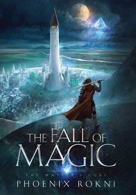 The Fall of Magic - Phoenix Rokni