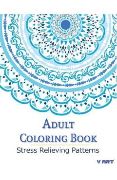 Poza produsului Adult Coloring Book: Coloring Books For Adults: Stress Relieving Patterns - Tanakorn Suwannawat