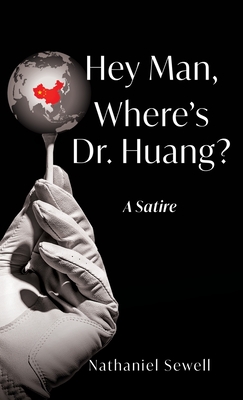 Hey Man, Where's Dr. Huang? - Nathaniel Sewell