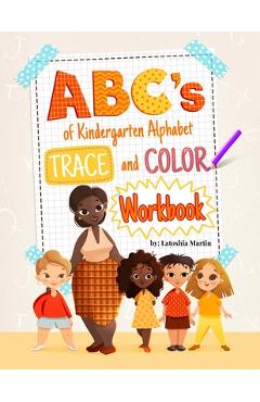 Coperta cărții 'ABC's of Kindergarten: Trace and Color Workbook - Latoshia Martin'