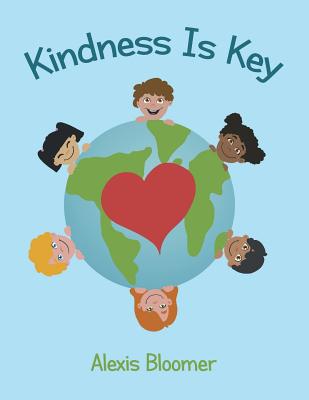 Kindness Is Key - Alexis Bloomer