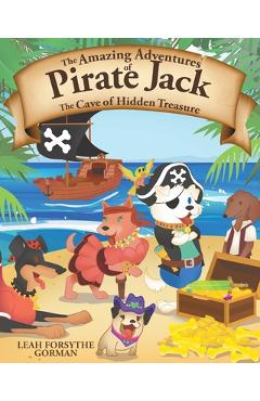 Coperta cărții 'The Amazing Adventures of Pirate Jack: The Cave of Hidden Treasure - Leah Forsythe Gorman'