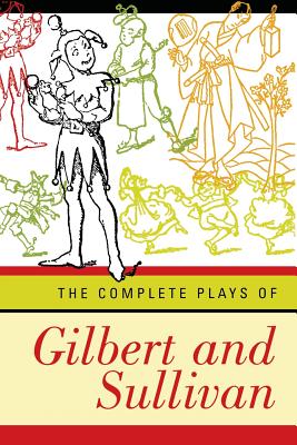 Complete Plays of Gilbert and Sullivan (Revised) - William Schwenck Gilbert