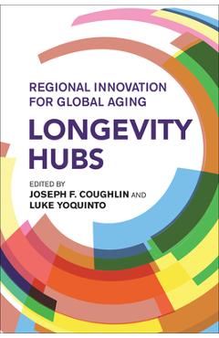 Coperta cărții 'Longevity Hubs: Regional Innovation for Global Aging - Joseph F. Coughlin'