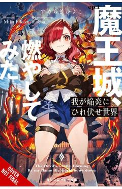 Poza produsului The World Bows Down Before My Flames, Vol. 1 (Novel): The Dark Lord's Castle Goes Boom - Hiyoko Sumeragi