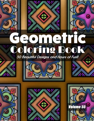 Geometric Coloring Book, Volume 55: 50 Beautiful Designs and Hours of Fun!! - 