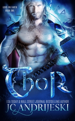 Thor: A Paranormal Romance with Norse Gods, Tricksters, and Fated Mates - Jc Andrijeski