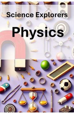 Science Explorers: Physics: An Earth Science Curriculum for Middle School Students - Linda Wrighton M. Ed