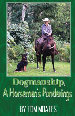 Coperta cărții 'Dogmanship, A Horseman's Ponderings - Tom Moates'