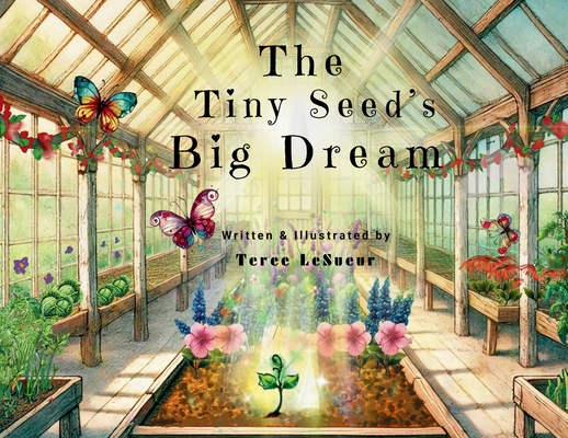 The Tiny Seed's Big Dream - Teree Lesueur