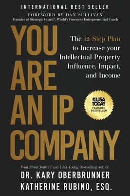 Coperta cărții 'You Are an IP Company: The 12-Step Plan to Increase Your Intellectual Property Influence, Impact, and Income - Kary'