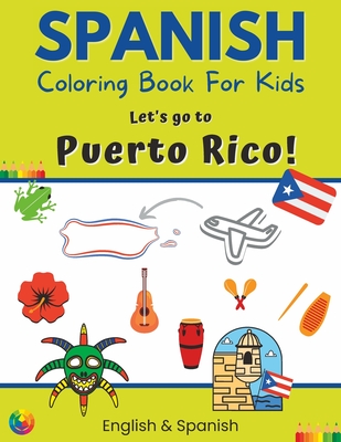 Coperta cărții 'Spanish Coloring Book For Kids - Let's go to Puerto Rico! English & Spanish -'