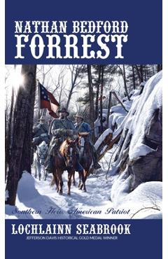 Coperta cărții 'Nathan Bedford Forrest: Southern Hero, American Patriot - Lochlainn Seabrook'