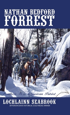 Coperta cărții 'Nathan Bedford Forrest: Southern Hero, American Patriot - Lochlainn Seabrook'