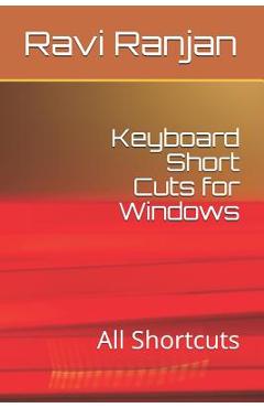 Coperta cărții 'Keyboard Short Cuts for Windows: All Shortcuts - Ravi Ranjan'