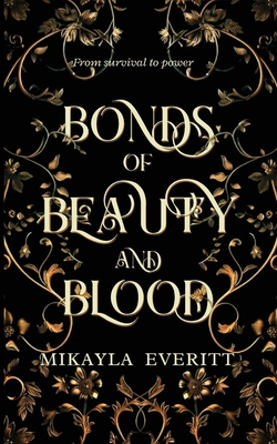 Bonds of Beauty and Blood - Mikayla Everitt