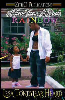 A Tear From a Black Rainbow: Revised Edition - Lesa Tondylear Heard
