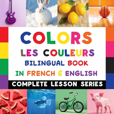 Colors - Les Couleurs - Bilingual Book In French & English: Read-Along, Audio Included - Shirin Delsooz