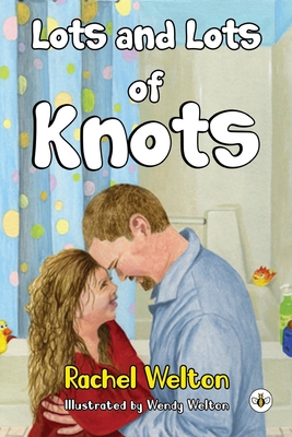 Coperta cărții 'Lots & Lots of Knots - Rachel Welton'