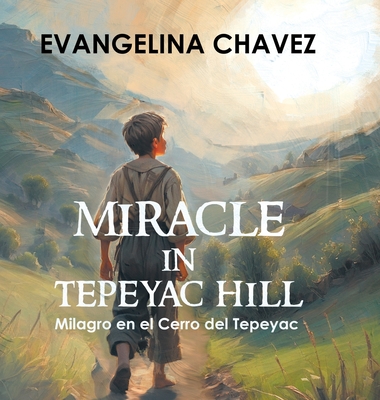 Miracle in Tepeyac Hill: Milagro en el Cerro del Tepeyac -