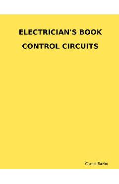 Poza produsului Electrician's Book Control Circuits - Cornel Barbu