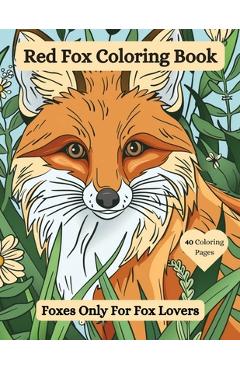 Coperta cărții 'Red Fox Coloring Book: Foxes Only For Fox Lovers - Joanne Mcgonagle'