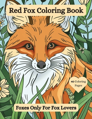 Coperta cărții 'Red Fox Coloring Book: Foxes Only For Fox Lovers - Joanne Mcgonagle'