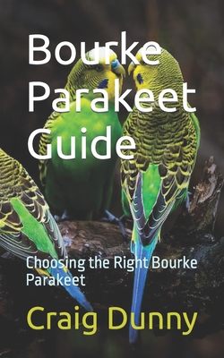 Bourke Parakeet Guide: Choosing the Right Bourke Parakeet - Craig Dunny