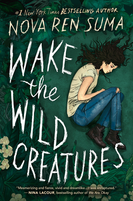 Wake the Wild Creatures - Nova Ren Suma