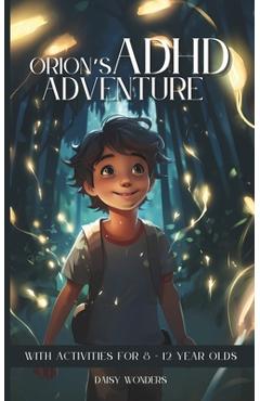 Coperta cărții 'Orion's ADHD Adventure: With activities for 8-12 year olds - Daisy Wonder'