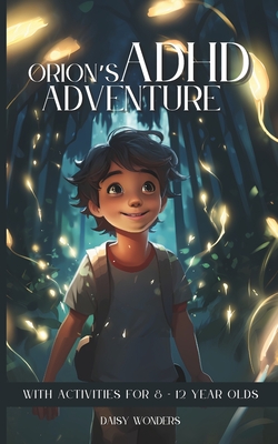 Orion's ADHD Adventure: With activities for 8-12 year olds - Daisy Wonder