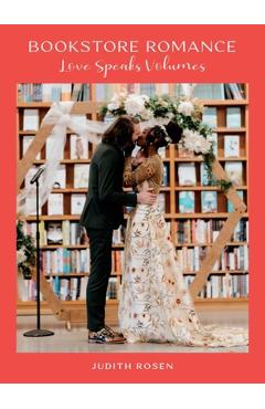 Coperta cărții 'Bookstore Romance: Love Speaks Volumes - Judith Rosen'