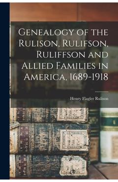 Coperta cărții 'Genealogy of the Rulison, Rulifson, Ruliffson and Allied Families in America, 1689-1918 - Henry Flagler 1840- Rulison'