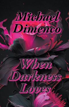 Coperta cărții 'When Darkness Loves - Michael Dimenco'