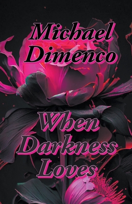 When Darkness Loves - Michael Dimenco