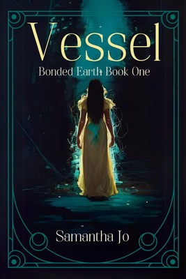 Vessel: Bonded Earth Book One - Samantha Jo
