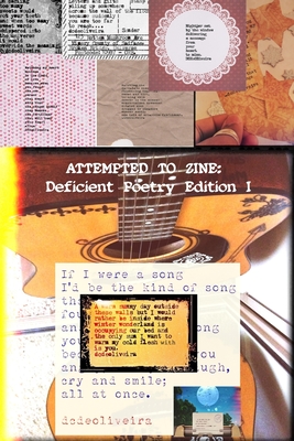 Attempted To Zine: Deficient Poetry Edition - D. C. De Oliveira