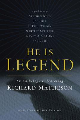 He Is Legend: An Anthology Celebrating Richard Matheson - Christopher Conlon