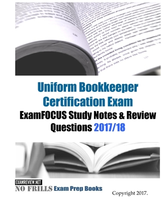 Coperta cărții 'Uniform Bookkeeper Certification Exam ExamFOCUS Study Notes & Review Questions 2017/18 -'