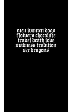 Coperta cărții 'Men Women Dogs Flowers Chocolate Travel Death Love Madness Tradition Sex Dragons - Joe Deany-braun'