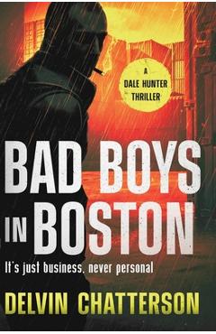 Coperta cărții 'Bad Boys in Boston: It's just business, never personal. -'