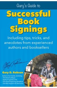 Coperta cărții 'Gary's Guide to Successful Book Signings: Including tips, tricks & anecdotes from experienced authors and booksellers -'