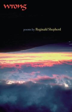Coperta cărții 'Wrong - Reginald Shepherd'