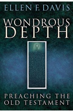 Poza produsului Wondrous Depth: Preaching the Old Testament - Ellen F. Davis