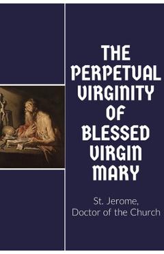 Coperta cărții 'The Perpetual Virginity of Blessed Mary -'
